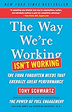 The Way We're Working Isn't Working: The Four Forgotten Needs That Energize Great Performance