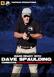 Panteao Productions Make Ready with Dave Spaulding Combative Pistolcraft Essentials DVD