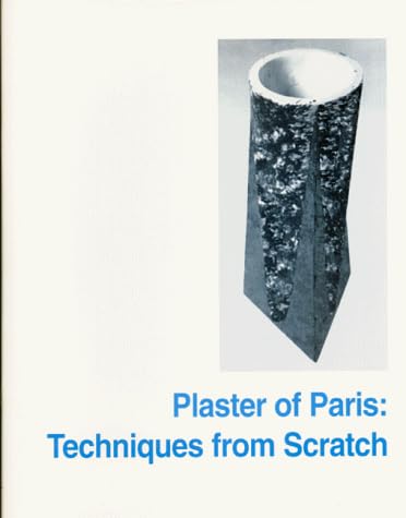 Plaster of Paris: Techniques from Scratch Paperback – 1 Jan. 1996