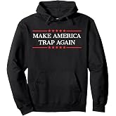 Make America Trap Again Pullover Hoodie