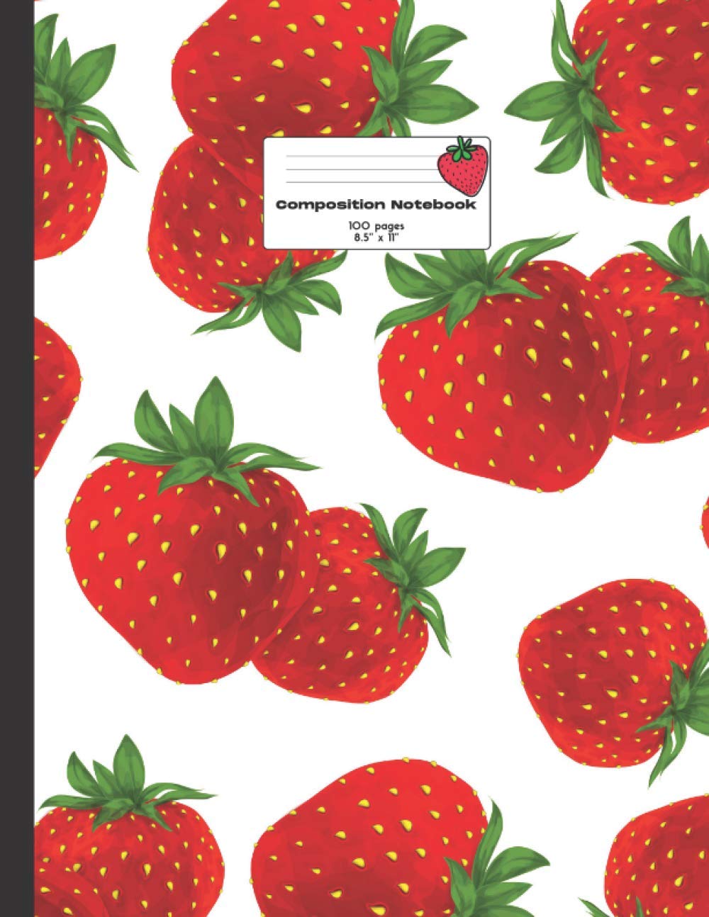 Composition Notebook College Ruled 8,5'' x 11'': Strawberries composition notebook, diary, journal or notes taking. College ruled, 100 pages for writting, perfect gift for those who love Strawberries