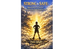 STRONG & SAFE: Helping Kids Break Free From Fear, Heavy Feelings & Dark Thoughts Through Jesus’ Peace: A 30 Day Scripture Bas