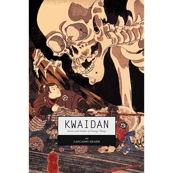 Kwaidan: Stories and Studies of Strange Things: Hearn, Lafcadio