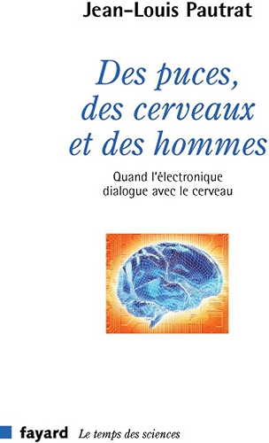 Download Des puces, des cerveaux et des hommes : Quand l'électronique dialogue avec le cerveau (Temps des sciences) PDF