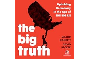 The Big Truth: Upholding Democracy in the Age of “The Big Lie”