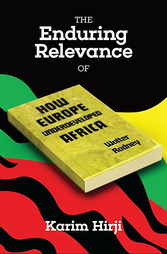 Download The Enduring Relevance of Walter Rodney's How Europe Underdeveloped Africa (English Edition) PDF