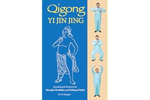 Qigong: Yi Jin Jing: Foundational Practices for Strength, Flexibility, and Lifelong Vitality