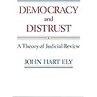 Democracy and Distrust: A Theory of Judicial Review (Harvard Paperbacks)
