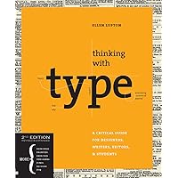 Thinking with Type, 2nd revised and expanded edition: A Critical Guide for Designers, Writers, Editors, & Students
