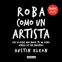 Roba como un artista: Las 10 cosas que nadie te ha dicho acerca de ser creativo (Spanish Edition) book cover Roba como un artista: Las 10 cosas que nadie te ha dicho acerca de ser creativo (Spanish Edition) book cover