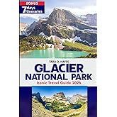 Glacier National park Iconic Travel guide 2026: Explore Hidden Trails, Scenic Drives, Maps, Lakes, Day Hikes & Local Tips for an Unforgettable Glacier Adventure (Tara's Travel Guide Series)