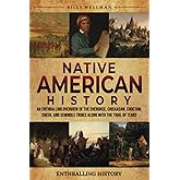 Native American History: An Enthralling Overview of the Cherokee, Chickasaw, Choctaw, Creek, and Seminole Tribes along with t