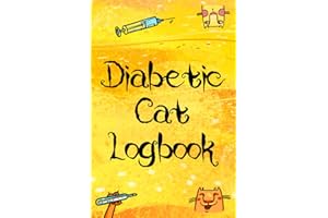 Diabetic Cat Logbook: Keep a Record of Blood Sugar Glucose Levels and Insulin Doses, Daily Tracking Journal for Monitoring Fe