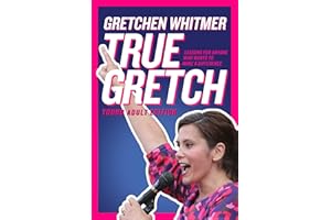 True Gretch -- Young Adult Edition: Lessons for Anyone Who Wants to Make a Difference