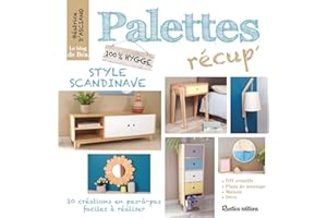 Palettes récup' style scandinave: 20 créations en pas-à-pas, faciles à réaliser (ESPRIT RECUP') (French Edition)