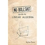 No bullshit guide to linear algebra