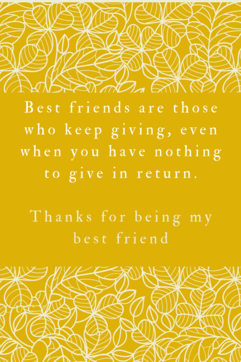 Happy Thanksgiving To My Best Friend Best Friends Are Those Who Keep Giving , Even When You Have Nothing To Give  In Return . Thanks For Being My Best Friend: Happy Thanksgiving!:  Oubohssaine, Malika: 9798559422961: Amazon.com: Books