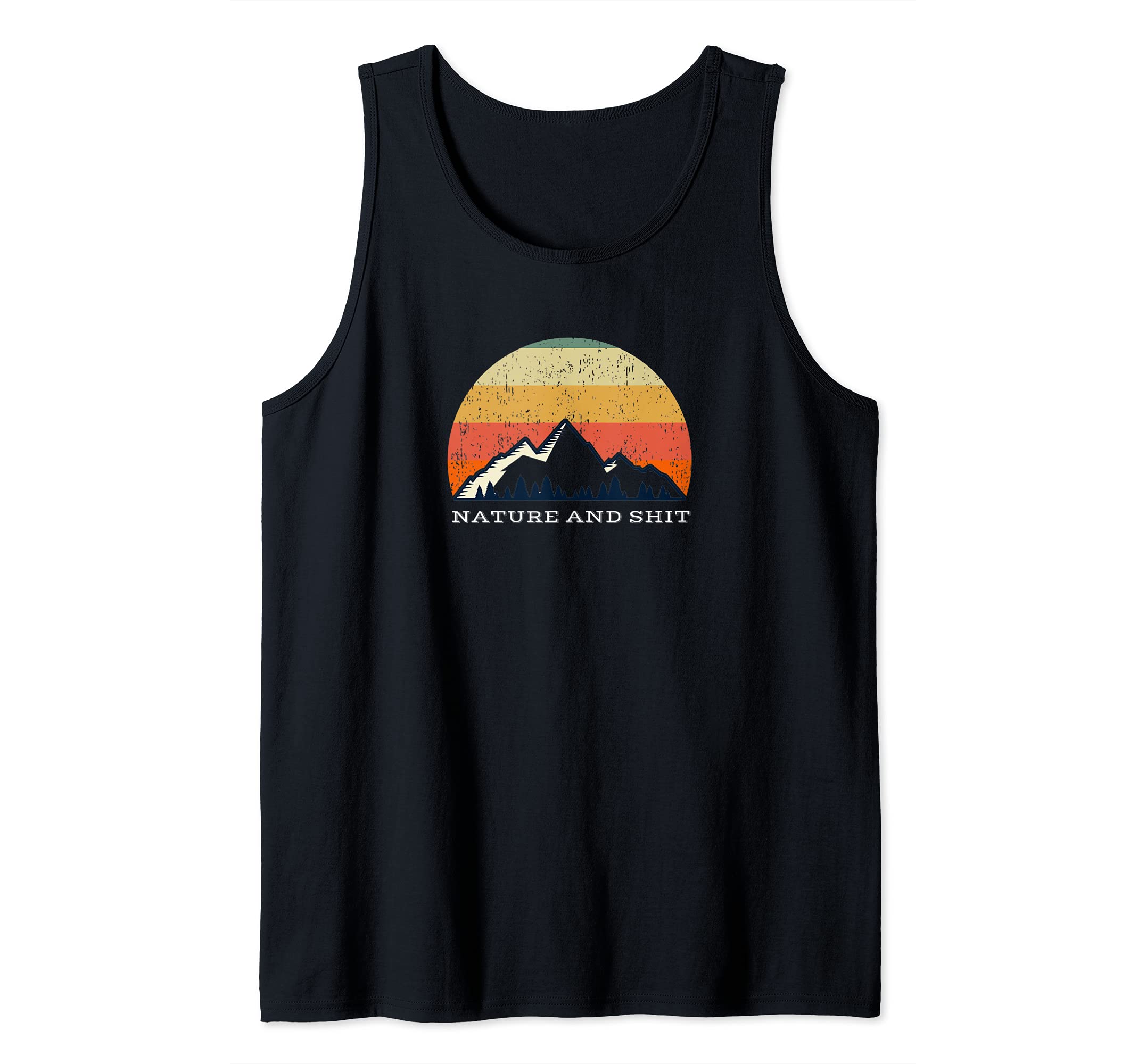 Funny Outdoors - Nature and Shit - Forest Camping Hiking Tank Top
