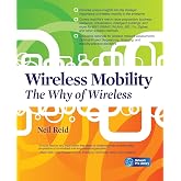 Wireless Mobility: The Why of Wireless (Network Pro Library)