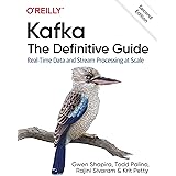 Kafka: The Definitive Guide: Real-Time Data and Stream Processing at Scale