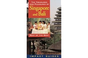 The Treasures and Pleasures of Singapore and Bali: Best of the Best