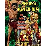 Heroes Never Die (B&W): The Italian Peplum Phenomenon 1950-1967