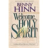 Welcome, Holy Spirit: How You Can Experience The Dynamic Work Of The Holy Spirit In Your Life.