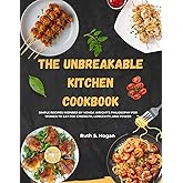 The Unbreakable Kitchen Cookbook: Simple Recipes Inspired by Vonda Wright’s Philosophy for Women to Eat for Strength, Longevity, and Power