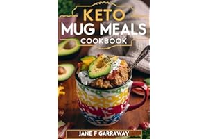 Keto Mug Meals Cookbook: Quick & Easy Delicious Low Carb Microwave Meals in A Mug For One, College Students, Busy People and 