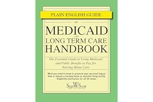 Medicaid and Long Term Care Handbook: The Essential Guide to Using Medicaid and Public Benefits to Pay for Nursing Home Care