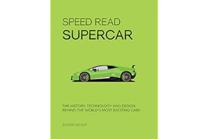 Speed Read Supercar: The History, Technology and Design Behind the World’s Most Exciting Cars