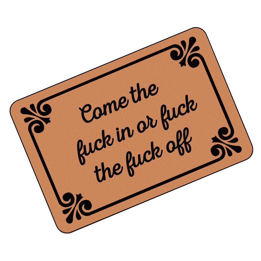 Funny Doormats - Come The Fuck in or Fuck The Fuck Off Durable Machine-Washable Indoor Door Mat 23.6"(L) x 15.7"(W) Inch
