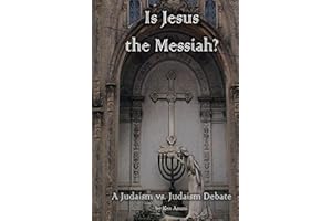 Is Jesus the Messiah? A Judaism vs. Judaism Debate