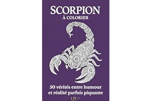 Scorpion à colorier: Livre de coloriage de ton signe - 50 vérités entre humour et réalité parfois piquante