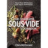 The Complete Sous Vide Cookbook: More than 175 Recipes with Tips and Techniques