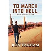 To March Into Hell (A Jake Delgado Thriller)