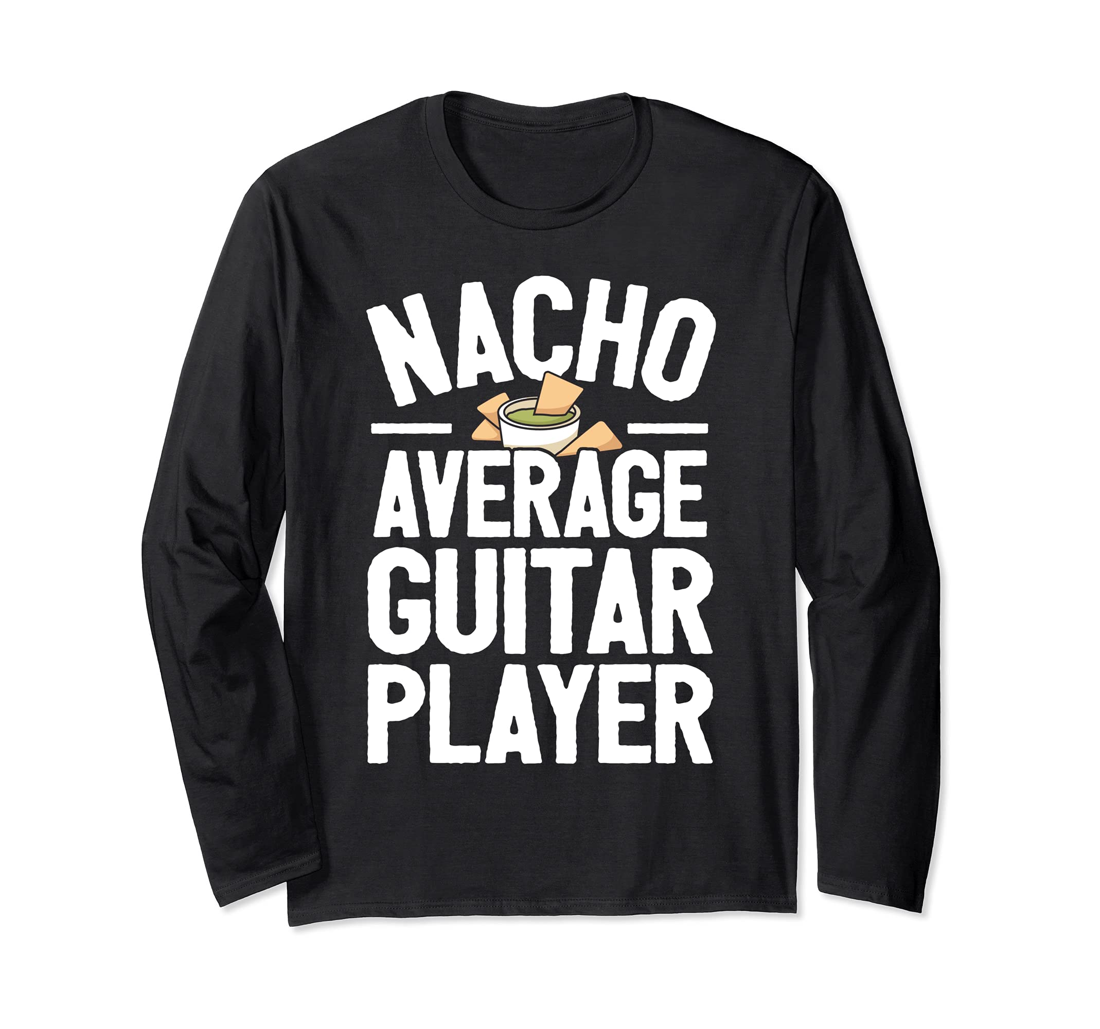 Nacho Average Guitar Player Funny Guitarist Pun Long Sleeve T-Shirt