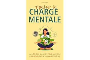 Apaiser la charge mentale: La méthode Slow life pour sortir de l'épuisement et se reconnecter à soi (French Edition)