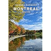 Insider’s handbook Montreal 2025/2026: Things to know before visiting, best attractions, best hidden gems, Antiquated culture, culinary delights, travel budgets, itineraries & staying safe