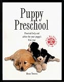 Puppy Preschool/Doggie Diner: Practical Help and Advice for Your Puppy's First Year by 