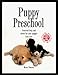 Puppy Preschool/Doggie Diner: Practical Help and Advice for Your Puppy's First Year by 