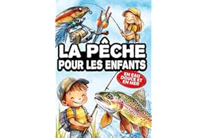 La pêche pour les enfants: le livre des jeunes pêcheurs, pour découvrir la pêche aux leurres, au coup, au posé, et à la mouch