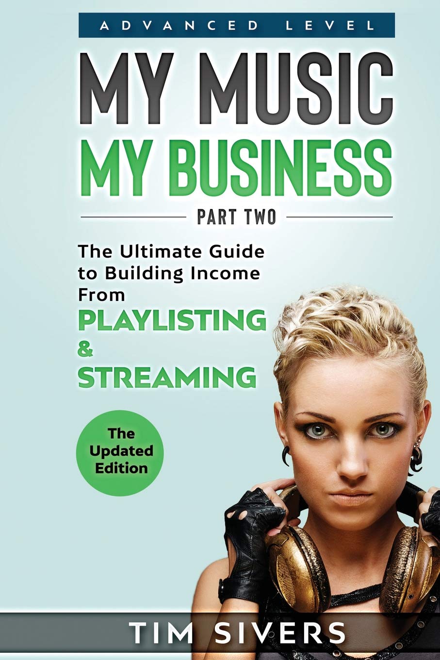 My Music – My Business: The Ultimate Guide to Building Income from Playlisting & Streaming