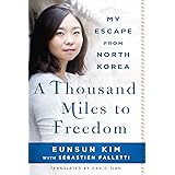 A Thousand Miles to Freedom: My Escape from North Korea