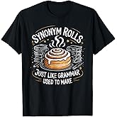 Synonym Rolls Just Like Grammar Used to Make Funny English T-Shirt