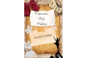 Moments That Matter: The Athlete's Journal - Cheer Edition