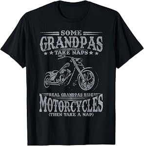 Some Grandpas Take Naps Real Grandpas Ride Motorcycles T-Shirt