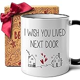 Funny Friendship Mug Gift for Women, I Wish You Lived Next Door Mug, Birthday Christmas Mugs Gifts Ideas for Friends/BFF/Sister/Bestie/Neighbor Moving Away, Long Distance Housewarming mug gift-73