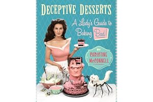 Deceptive Desserts: A Lady's Guide to Baking Bad!