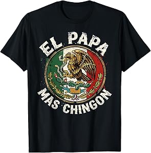 Fathers Day El Papa Mas Chingon Spanish Mexican Dad Men T-Shirt